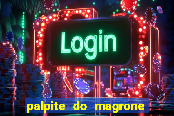 palpite do magrone para federal hoje